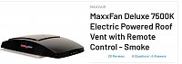 Two Maxxair 7500 fans installed. I love the ten speeds, they’re so quite now, and the skylight look from inside with the smoke lens lid. They can reverse, and you can use one to draw air in, while...